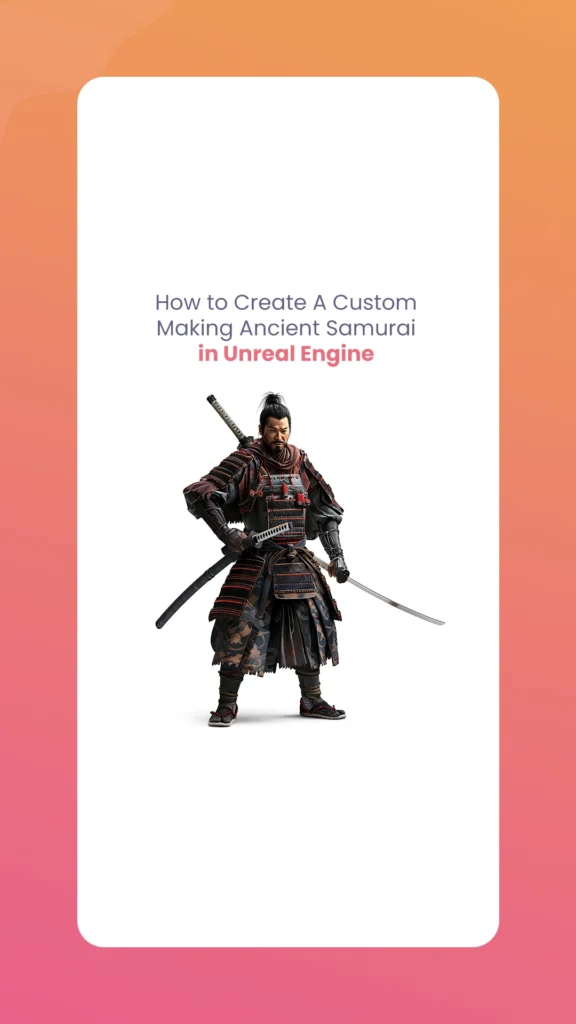 Ancient Samurai in Unreal Engine