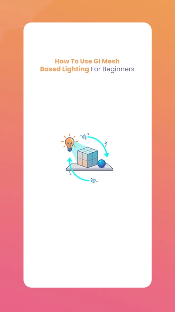 GI Mesh Based Lighting For Beginners