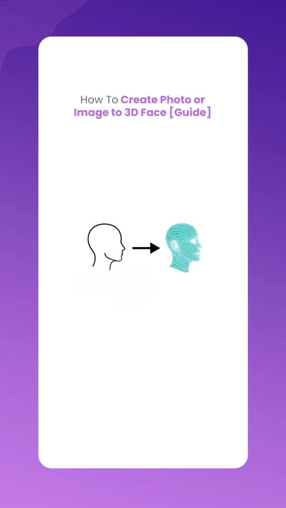 Photo or Image to 3D Face
